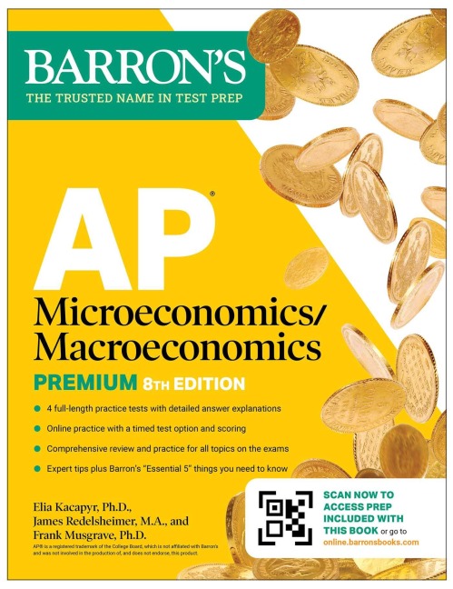 AP Microeconomics/Macroeconomics Premium, Eighth Edition: Prep Book with 4 Practice Tests + Comprehensive Review + Online Practice - Barron's Educational Series, Frank Musgrave, Elia Kacapyr, James Redelsheimer