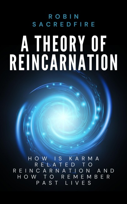 A Theory of Reincarnation - Robin Sacredfire