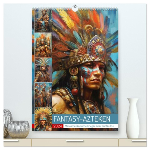Fantasy-Azteken. Mesoamerikanische Krieger einer Hochkultur (hochwertiger Premium Wandkalender 2024 DIN A2 hoch), Kunstdruck in Hochglanz - Rose Hurley