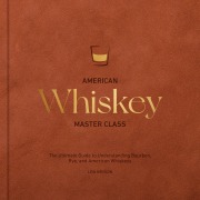 Cover-Bild zum Titel 'American Whiskey Master Class' von 'Lew Bryson'