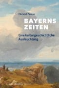 Cover-Bild zum Titel 'Bayerns Zeiten' von 'Christof Paulus'