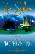 Cover-Bild zum Titel 'Die Prophezeiung' von 'Kim Sakwa'