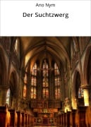 Cover-Bild zum Titel 'Der Suchtzwerg' von 'Ano Nym'