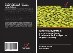 Cover-Bild zum Titel 'Kinetyka hydratacji zielonego grama, kie¿kowanie i wp¿yw na m¿k¿ s¿odow¿' von 'Kamlesh Prasad, Udita Singh'