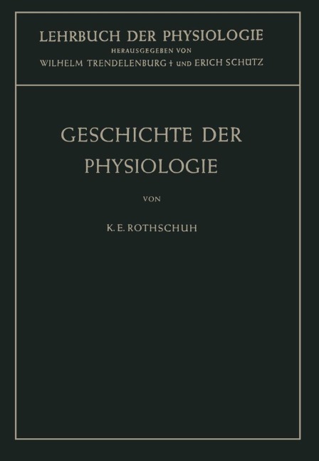 Geschichte der Physiologie - Karl E. Rothschuh