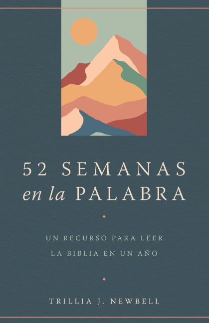52 Semanas En La Palabra / 52 Weeks in the Word: A Companion for Reading Through the Bible in a Year - Trillia J Newbell