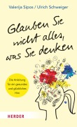 Cover-Bild zum Titel 'Glauben Sie nicht alles, was Sie denken' von 'Valerija Sipos, Ulrich Schweiger'