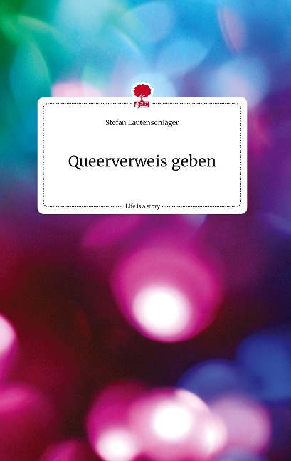 Queerverweis geben . Life is a Story - story.one - Stefan Lautenschläger