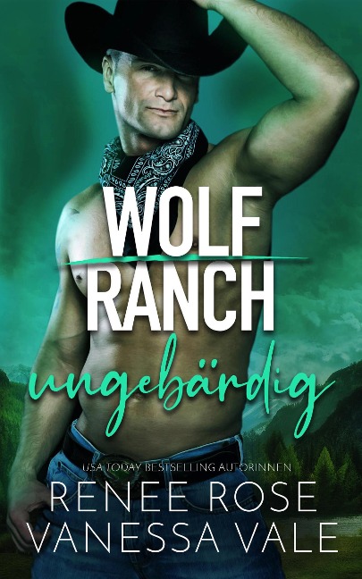 ungebärdig (Wolf Ranch) - Renee Rose, Vanessa Vale