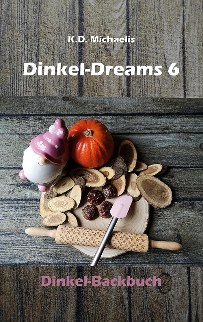 Dinkel-Dreams 6 - K. D. Michaelis