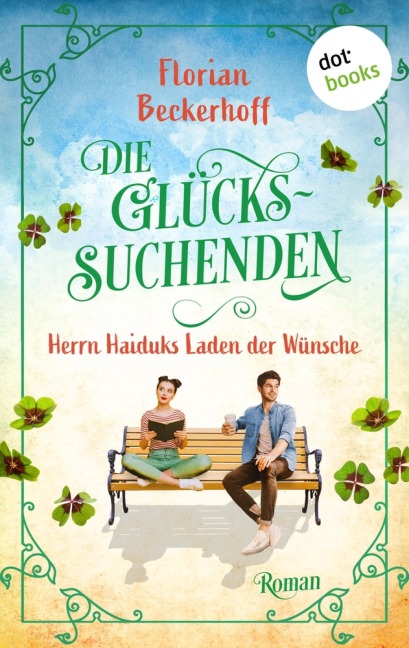 Die Glückssuchenden: Herrn Haiduks Laden der Wünsche - Florian Beckerhoff