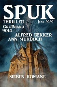 Großband Spuk Thriller 9014: Sieben Romane Juni 2020 - Alfred Bekker, Ann Murdoch