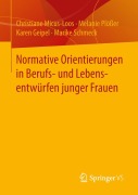 Cover-Bild zum Titel 'Normative Orientierungen in Berufs- und Lebensentwürfen junger Frauen' von 'Christiane Micus-Loos, Marike Schmeck, Karen Geipel, Melanie Plößer'