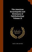 Cover-Bild zum Titel 'The American Encyclopedia and Dictionary of Ophthalmology Volume 16' von 'Casey A. Wood'