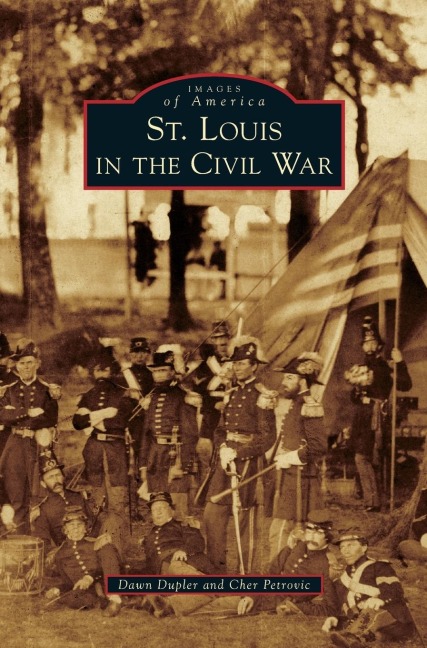 St. Louis in the Civil War - Dawn Dupler, Cher Petrovic