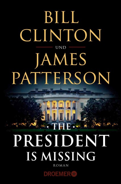 The President Is Missing - Bill Clinton, James Patterson