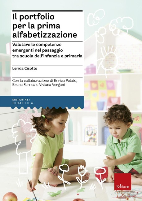 Il portfolio per la prima alfabetizzazione. La valutazione delle competenze emergenti nel passaggio tra scuola dell'infanzia e primaria - Lerida Cisotto