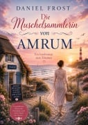 Cover-Bild zum Titel 'Die Muschelsammlerin von Amrum' von 'Daniel Frost'