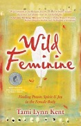 Cover-Bild zum Titel 'Wild Feminine' von 'Tami Lynn Kent'