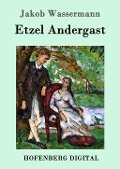Cover-Bild zum Titel 'Etzel Andergast' von 'Jakob Wassermann'