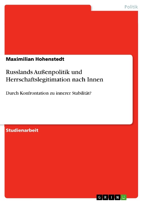 Russlands Außenpolitik und Herrschaftslegitimation nach Innen - Maximilian Hohenstedt