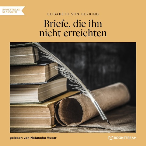 Briefe, die ihn nicht erreichten - Elisabeth Von Heyking