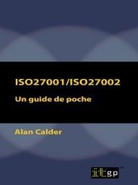 ISO27001/ISO27002: Un guide de poche - Alan Calder