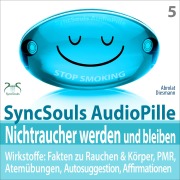 Cover-Bild zum Titel 'Nichtraucher werden und bleiben - SyncSouls AudioPille - Wirkstoffe: Fakten, Atemübungen, Autosuggestion, Affirmationen, PMR, subliminale Musik' von 'Torsten Abrolat, Franziska Diesmann'