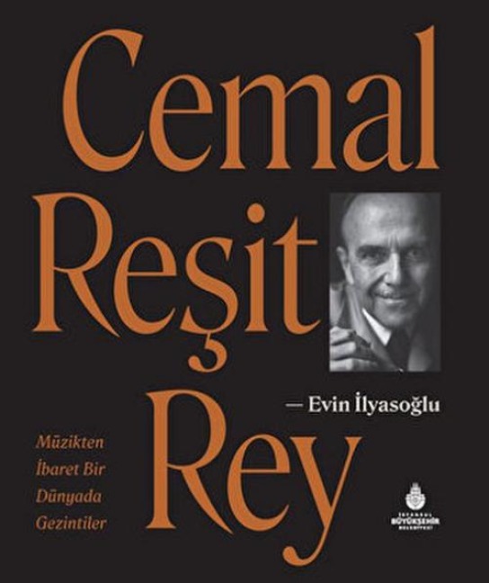 Cemal Resit Rey - Müzikten Ibaret Bir Dünyada Gezintiler Ciltli - Evin Ilyasoglu