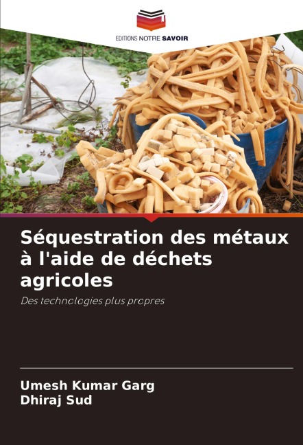 Séquestration des métaux à l'aide de déchets agricoles - Umesh Kumar Garg, Dhiraj Sud