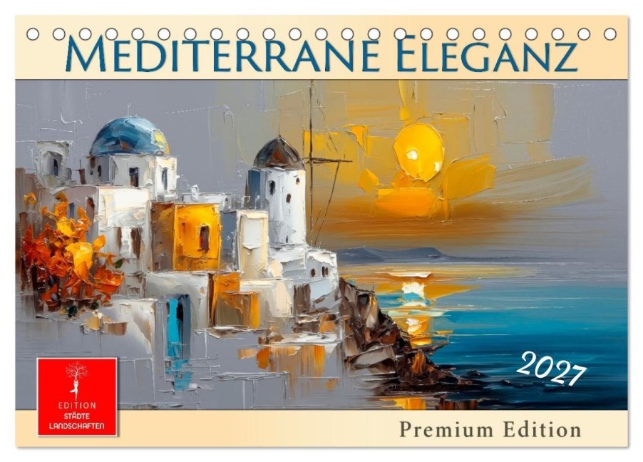 Mediterrane Eleganz (Tischkalender 2027 DIN A5 quer), CALVENDO Monatskalender - Meike und Peter Roder