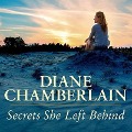 Cover-Bild zum Titel 'Secrets She Left Behind Lib/E' von 'Diane Chamberlain'