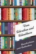 Cover-Bild zum Titel 'Vom Schreiben und Schmökern. Geschichten und Gedanken' von ''
