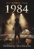 Cover-Bild zum Titel 'Ein MORDs-Team - Band 11: 1984 (All-Age Krimi)' von 'Andreas Suchanek'