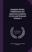 Cover-Bild zum Titel 'Complete Works. Published by the American Academy of Arts and Sciences Volume 2' von 'George Edward Ellis, Benjamin Rumford'