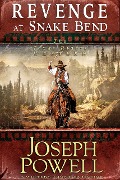 Revenge at Snake Bend (The Texas Riders Western #1) (A Western Frontier Fiction) - Joseph Powell