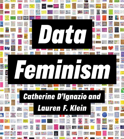 Data Feminism - Catherine D'Ignazio, Lauren F. Klein