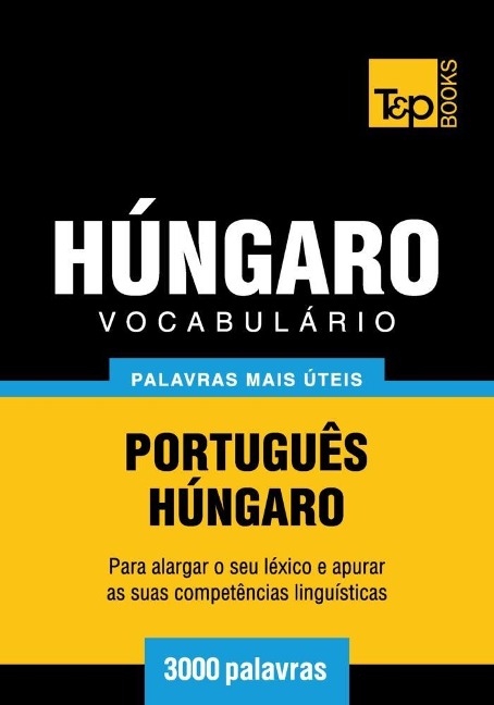 Vocabulário Português-Húngaro - 3000 palavras - Andrey Taranov
