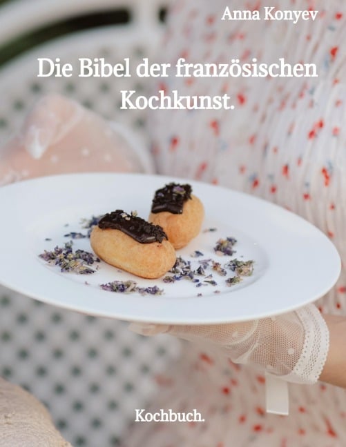 Die Bibel der französischen Kochkunst. - Anna Konyev