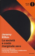 Cover-Bild zum Titel 'La società a costo marginale zero. L'internet delle cose, l'ascesa del «commons» collaborativo e l'eclissi del capitalismo' von 'Jeremy Rifkin'