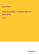 Cover-Bild zum Titel 'Traité de la chaleur considérée dans ses applications' von 'Eugène Péclet'