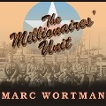 The Millionaires' Unit Lib/E: The Aristocratic Flyboys Who Fought the Great War and Invented American Air Power - Marc Wortman