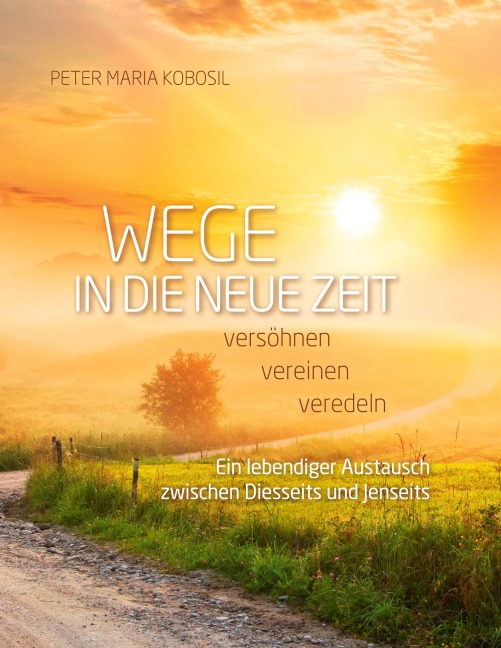 Wege in die neue Zeit - Peter Maria Kobosil