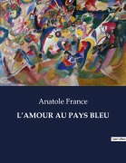 Cover-Bild zum Titel 'L'AMOUR AU PAYS BLEU' von 'Anatole France'
