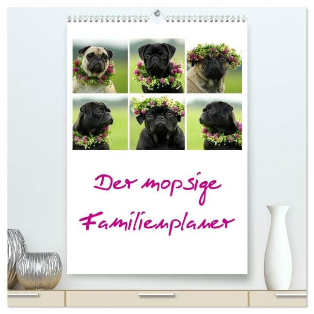 Der mopsige Familienplaner (hochwertiger Premium Wandkalender 2027 DIN A2 hoch), Kunstdruck in Hochglanz - Kathrin Köntopp