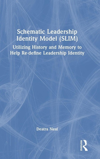 Schematic Leadership Identity Model (SLIM) - Deatra Neal