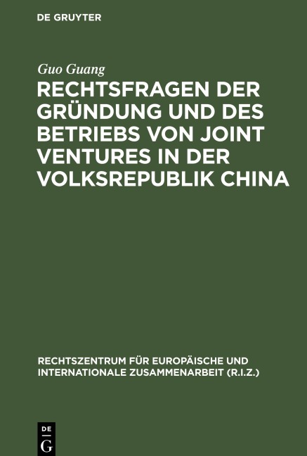 Rechtsfragen der Gründung und des Betriebs von Joint Ventures in der Volksrepublik China - Guo Guang