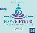 FlowBirthing. Das Hörbuch - Kristina Marita Rumpel