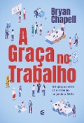 A graça no trabalho - Bryan Chapell