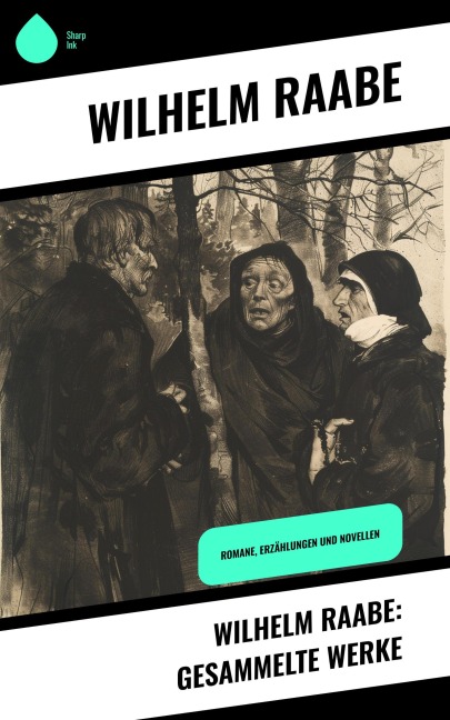 Wilhelm Raabe: Gesammelte Werke - Wilhelm Raabe